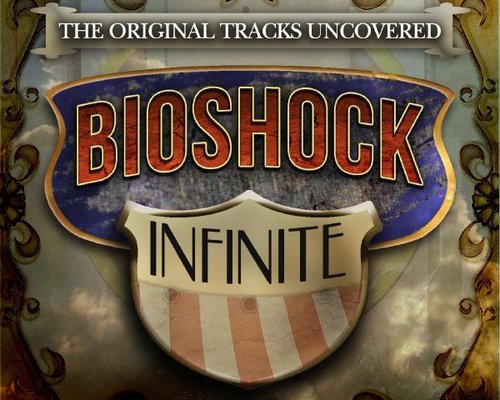 Bioshock Infinity "The Original Songs Uncovered"