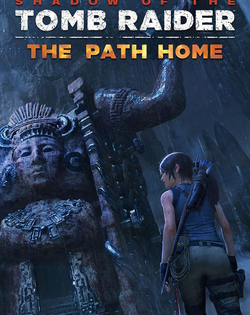 Shadow of the Tomb Raider - The Path Home Shadow of the Tomb Raider - Путь домой