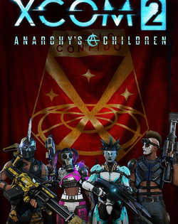 XCOM 2: Anarchy's Children XCOM 2: Дети анархии