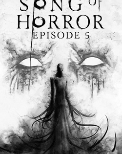 Song of Horror: Episode 5 - The Horror and The Song