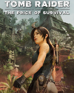 Shadow of the Tomb Raider - The Price of Survival Shadow of the Tomb Raider - Цена выживания