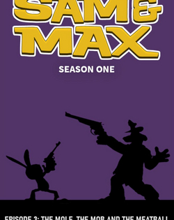 Sam & Max 103: The Mole, the Mob and the Meatball Sam & Max: Episode 3 - The Mole, the Mob, and the Meatball