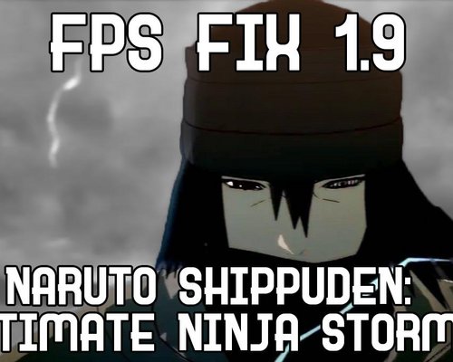Naruto Shippuden: Ultimate Ninja Storm 4 "Патч 1.9 для увелечения FPS на PC"