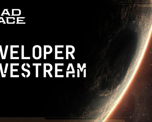 Новая трансляция ремейка Dead Space запланирована на 11 марта