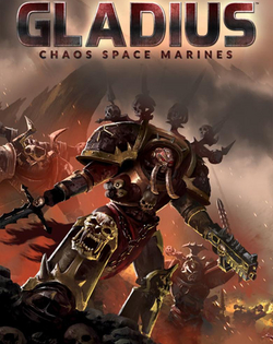 Warhammer 40,000: Gladius - Chaos Space Marines Warhammer 40,000: Гладиус - Космический Десант Хаоса