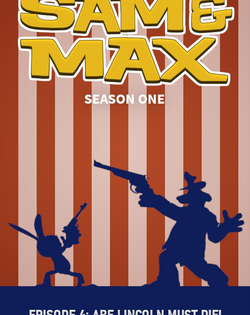 Sam & Max 104: Abe Lincoln Must Die! Sam & Max: Episode 4 - Abe Lincoln Must Die!