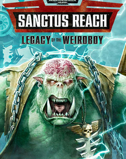 Warhammer 40,000: Sanctus Reach - Legacy of the Weirdboy