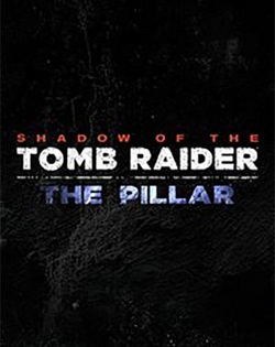 Shadow of the Tomb Raider - The Pillar Shadow of the Tomb Raider - Столп