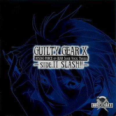 Guilty Gear X "Rising Force of Gear Image Vocal Tracks Side II - SLASH!!""